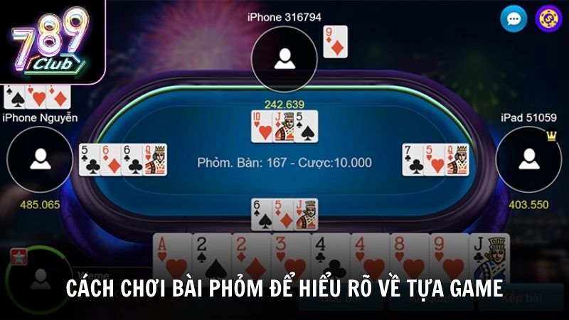 Nắm vững cách chơi bài Phỏm để hiểu rõ về tựa game
