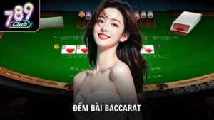 Cách đếm bài Baccarat trực tuyến