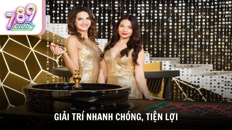 Giải trí nhanh chóng, tiện lợi