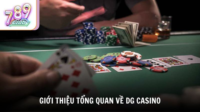Giới thiệu tổng quan về DG Casino 789Club