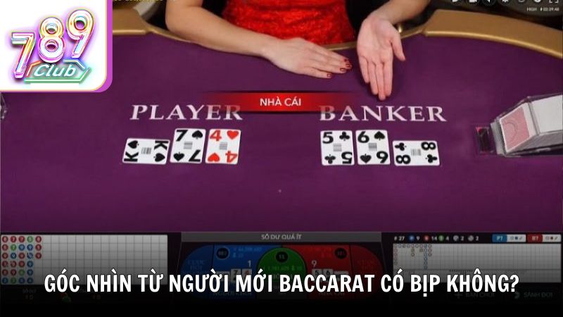 Góc nhìn từ người chơi mới Baccarat có bịp không?