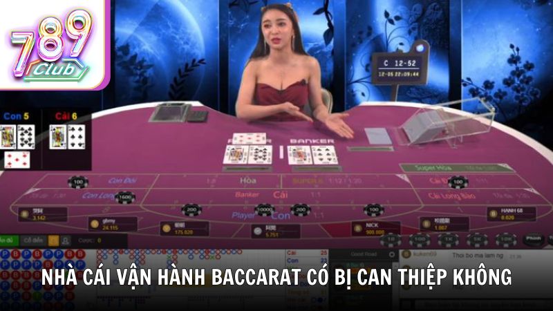 Cách các nhà cái vận hành game Baccarat có bị can thiệp không?