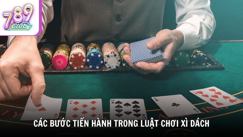 Các bước tiến hành trong luật chơi Xì Dách