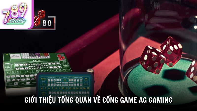 Giới thiệu tổng quan về cổng game AG Gaming
