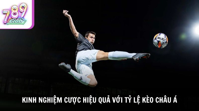 Kinh nghiệm cược hiệu quả với tỷ lệ kèo châu Á tại 789Club
