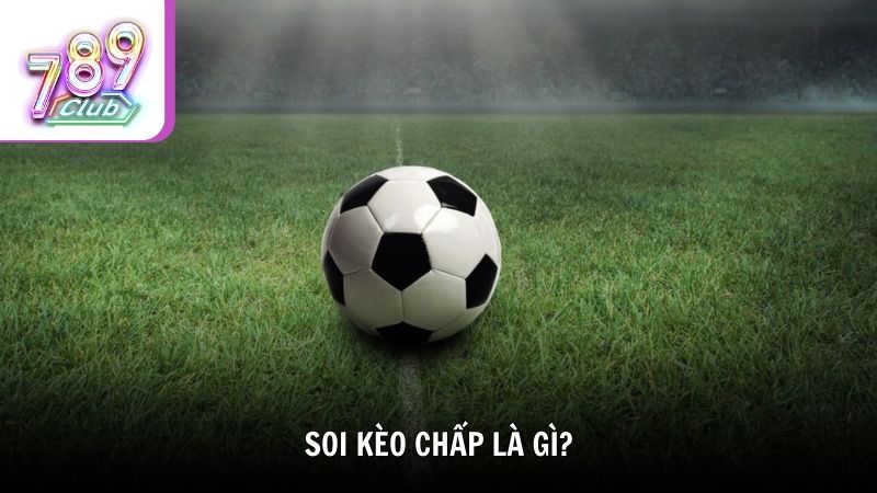 Soi kèo chấp là gì?
