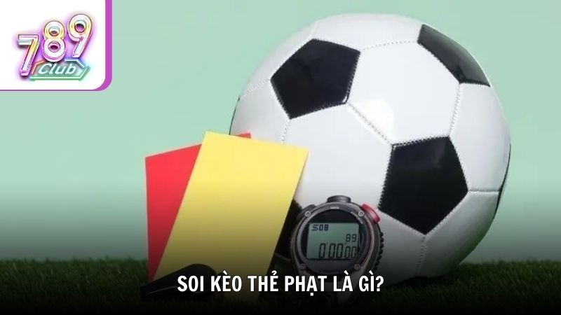Soi kèo thẻ phạt là gì?