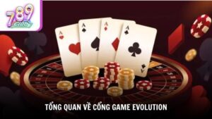 Tổng quan về cổng game Evolution