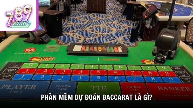 Phần mềm dự đoán Baccarat là gì?