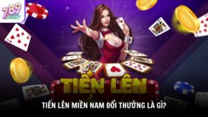 Tiến Lên miền Nam đổi thưởng là gì?