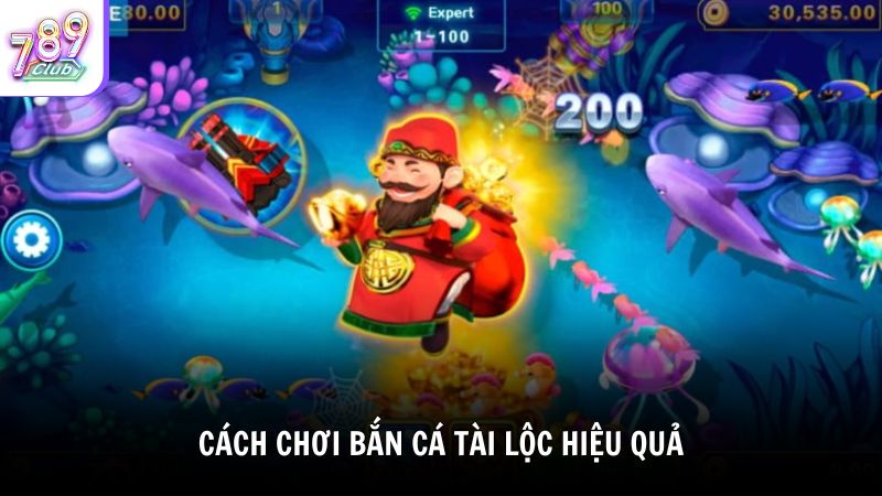 Cách Chơi Bắn Cá Tài Lộc Hiệu Quả Cho Người Mới