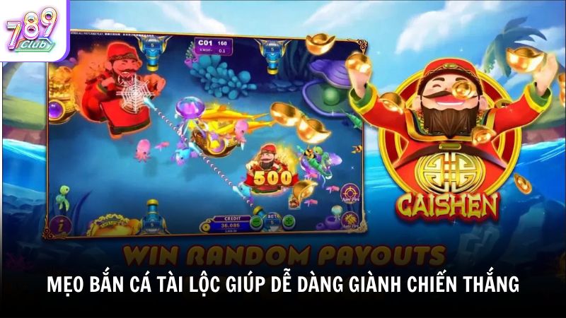 Các Mẹo Bắn Cá Tài Lộc Giúp Dễ Dàng Giành Chiến Thắng