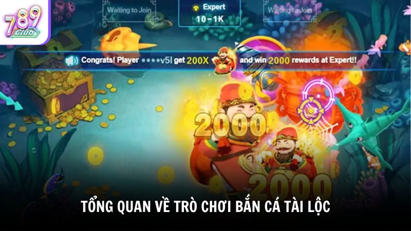 Tổng Quan Về Trò Chơi Bắn Cá Tài Lộc